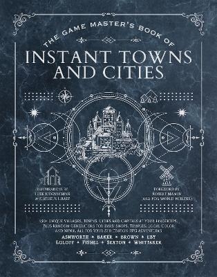 The Game Master's Book of Instant Towns and Cities - Jeff Ashworth