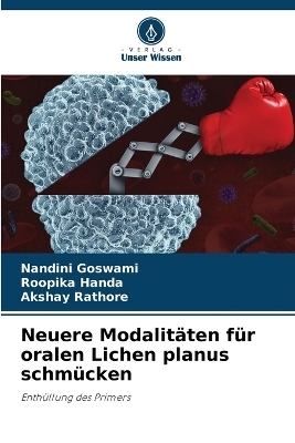 Neuere Modalit�ten f�r oralen Lichen planus schm�cken - Nandini Goswami, Roopika Handa, Akshay Rathore