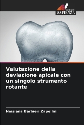 Valutazione della deviazione apicale con un singolo strumento rotante - Neisiana Barbieri Zapellini