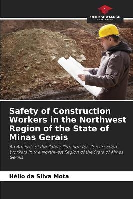 Safety of Construction Workers in the Northwest Region of the State of Minas Gerais - H�lio Da Silva Mota