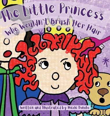 The Little Princess Who Wouldn't Brush Her Hair - Nicole Donoho