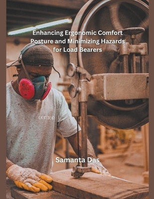 Enhancing Ergonomic Comfort Posture and Minimizing Hazards for Load Bearers - Samanta Das