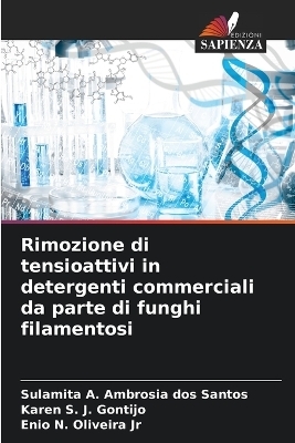 Rimozione di tensioattivi in detergenti commerciali da parte di funghi filamentosi - Sulamita A Ambrosia Dos Santos, Karen S J Gontijo, Enio N Oliveira  Jr