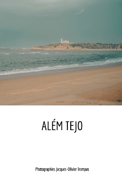 Alem tejo - Jacques-Olivier Trompas