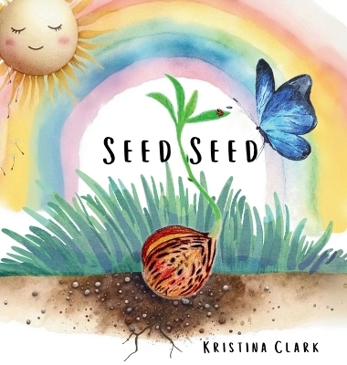 Seed Seed - Kristina K Clark