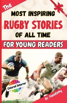 The Most Inspiring Rugby Stories of All Time For Young Readers - Dr Fanatomy