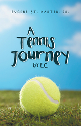 A Tennis  Journey by E. C. - Eugene St. Martin Jr.