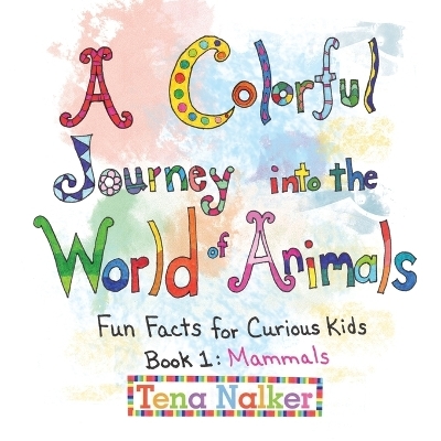 A Colorful Journey into the World of Animals - Tena Nalker