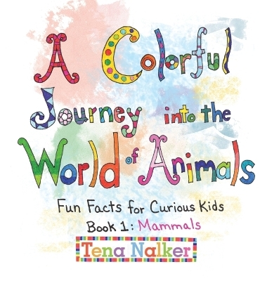 A Colorful Journey into the World of Animals - Tena Nalker