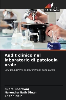 Audit clinico nel laboratorio di patologia orale - Rudra Bhardwaj, Narendra Nath Singh, Sherin Nair