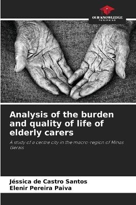 Analysis of the burden and quality of life of elderly carers - J�ssica de Castro Santos, Elenir Pereira Paiva