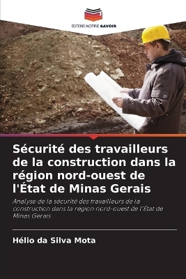 S�curit� des travailleurs de la construction dans la r�gion nord-ouest de l'�tat de Minas Gerais - H�lio Da Silva Mota