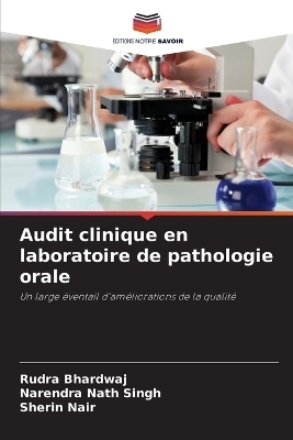 Audit clinique en laboratoire de pathologie orale - Rudra Bhardwaj, Narendra Nath Singh, Sherin Nair