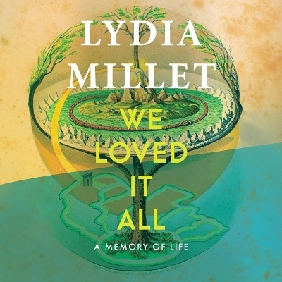 We Loved It All - Lydia Millet