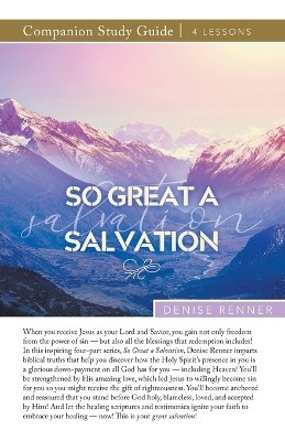 So Great a Salvation Study Guide - Denise Renner