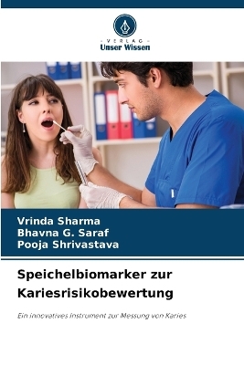 Speichelbiomarker zur Kariesrisikobewertung - Vrinda Sharma, Bhavna G Saraf, Pooja Shrivastava