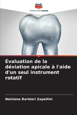 �valuation de la d�viation apicale � l'aide d'un seul instrument rotatif - Neisiana Barbieri Zapellini