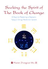 Seeking the Spirit of The Book of Change - Zhongxian Wu