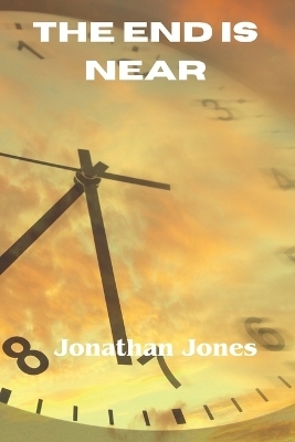 The End Is Near - Jonathan Jones