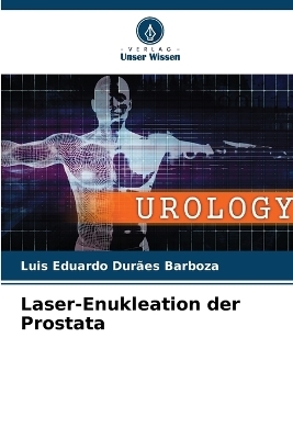 Laser-Enukleation der Prostata - Luis Eduardo Dur�es Barboza