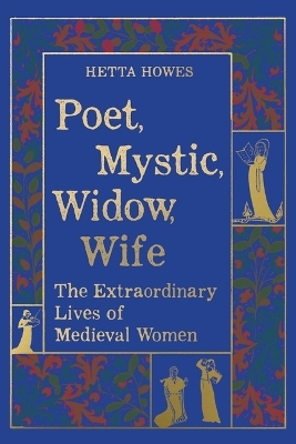 Poet, Mystic, Widow, Wife - Hetta Howes