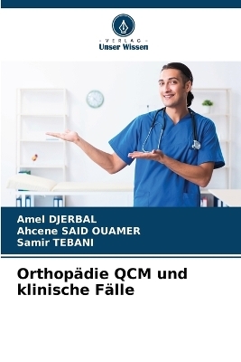 Orthop�die QCM und klinische F�lle - Amel DJERBAL, Ahcene SAID OUAMER, Samir TEBANI