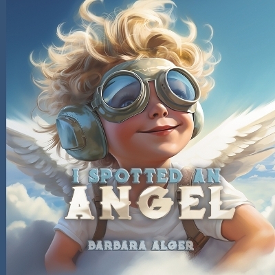 I Spotted An Angel - Barbara J Alger