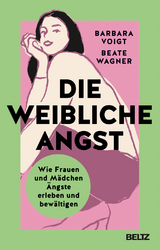 Die weibliche Angst - Barbara Voigt, Beate Wagner