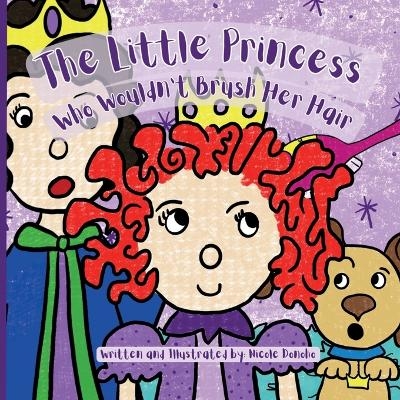 The Little Princess Who Wouldn't Brush Her Hair - Nicole Donoho