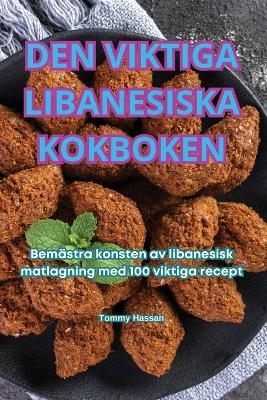 Den Viktiga Libanesiska Kokboken -  Tommy Hassan