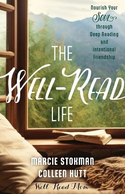 The Well-Read Life - Marcie Stokman, Colleen Hutt