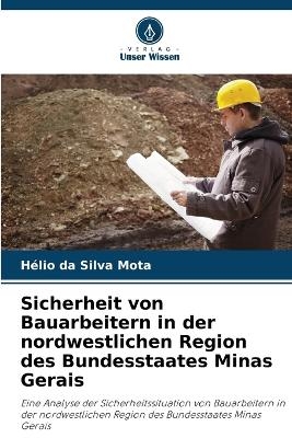 Sicherheit von Bauarbeitern in der nordwestlichen Region des Bundesstaates Minas Gerais - H�lio Da Silva Mota