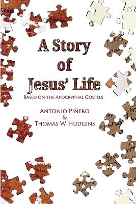 A Story of Jesus' Life - Thomas W Hudgins, Antonio Piñero