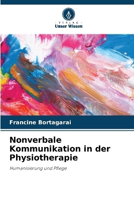 Nonverbale Kommunikation in der Physiotherapie - Francine Bortagarai