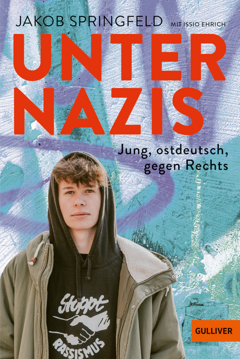 Unter Nazis. Jung, ostdeutsch, gegen Rechts - Jakob Springfeld, Issio Ehrich