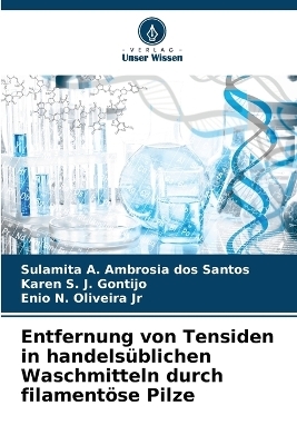 Entfernung von Tensiden in handels�blichen Waschmitteln durch filament�se Pilze - Sulamita A Ambrosia Dos Santos, Karen S J Gontijo, Enio N Oliveira  Jr