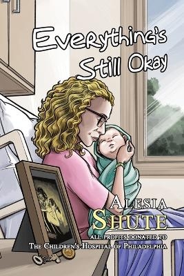 Everything's Still Okay - Alesia Shute