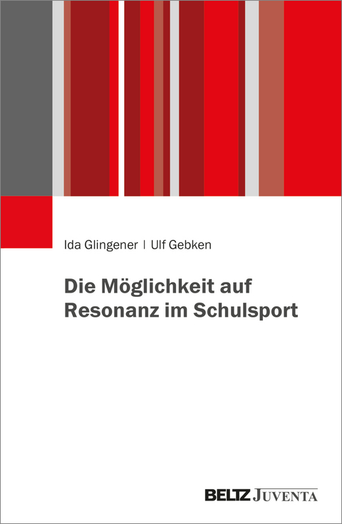 Die Möglichkeit auf Resonanz im Schulsport - Ida Glingener, Ulf Gebken