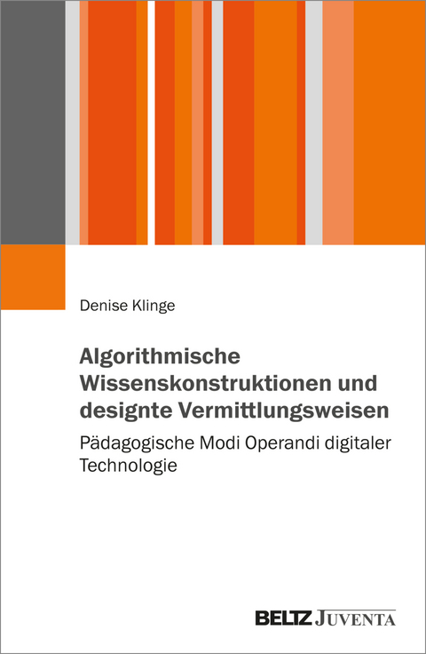 Algorithmische Wissenskonstruktionen und designte Vermittlungsweisen - Denise Klinge