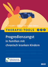 Therapie-Tools Progredienzangst in Familien mit chronisch kranken Kindern - Florian Schepper, Sylvia Graupner, Jessy Herrmann