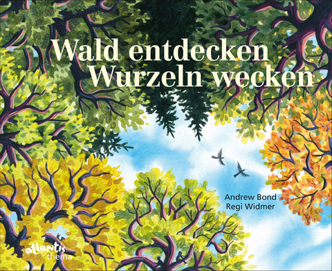 Wald entdecken, Wurzeln wecken - Andrew Bond