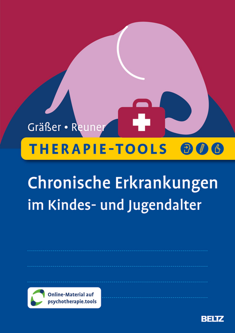 Therapie-Tools Chronische Erkrankungen im Kindes- und Jugendalter - Melanie Gräßer, Gitta Reuner