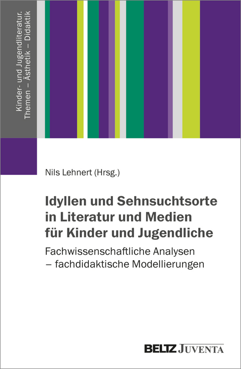 Idyllen und Sehnsuchtsorte in Literatur und Medien für Kinder und Jugendliche - 