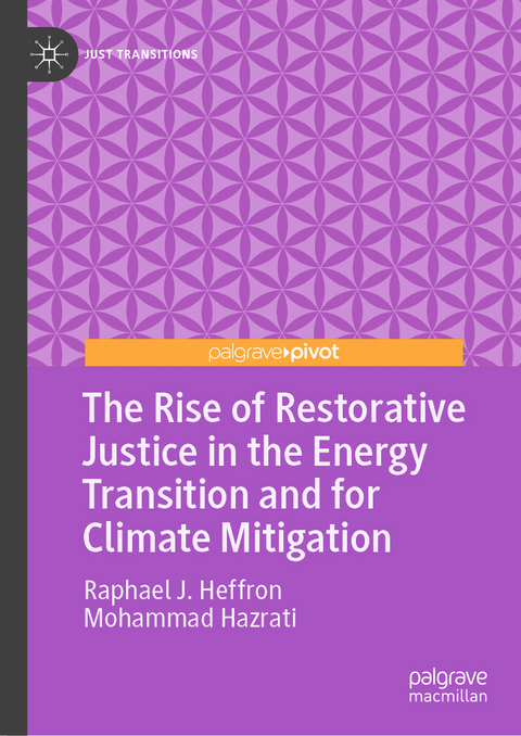 The Rise of Restorative Justice in the Energy Transition and for Climate Mitigation - Raphael J. Heffron, Mohammad Hazrati