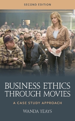 Business Ethics through Movies - Wanda Teays