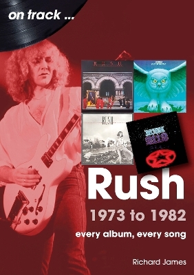 Rush 1973 to 1982 On Track - Richard James