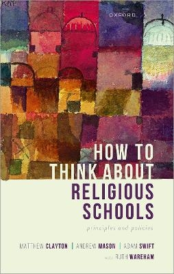 How to Think about Religious Schools - Matthew Clayton, Andrew Mason, Adam Swift