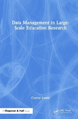 Data Management in Large-Scale Education Research - Crystal Lewis