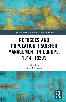 Refugees and Population Transfer Management in Europe, 1914–1920s - 