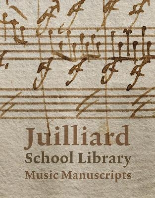 Juilliard School Library Music Manuscripts - Jane Gottlieb, Richard Griscom